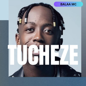 Album Tucheze from Balaa MC