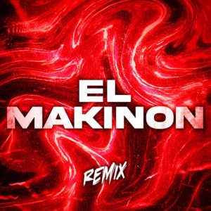 Listen to El Makinon REMIX song with lyrics from DJ Remix