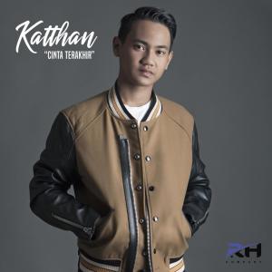 收听Katthan的Cinta Terakhir歌词歌曲