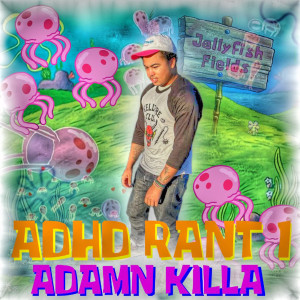 Album Adhd Rant 1 (Explicit) from Adamn Killa