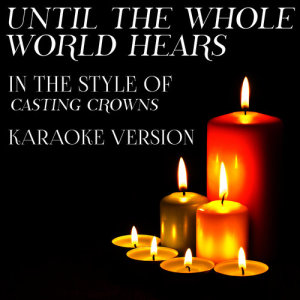 收聽Ameritz Audio Karaoke的Until the Whole World Hears (In the Style of Casting Crowns) [Karaoke Version]歌詞歌曲