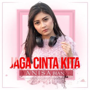 Listen to Jaga Cinta Kita song with lyrics from Anisa Bian
