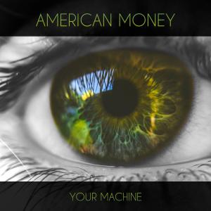 Dengarkan American Money (feat. Dorah) lagu dari Your Machine dengan lirik