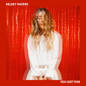 ดาวน์โหลดและฟังเพลง You Got This พร้อมเนื้อเพลงจาก Kelsey Waters