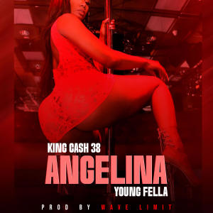 King cash38的專輯Angelina (feat. Yung fella)