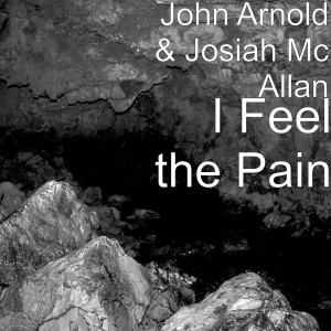 ดาวน์โหลดและฟังเพลง I Feel the Pain พร้อมเนื้อเพลงจาก John Arnold