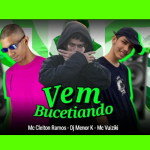 ดาวน์โหลดและฟังเพลง Vem Bucetiando (Explicit) พร้อมเนื้อเพลงจาก Dj Menor K