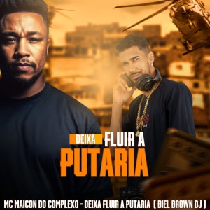 Dengarkan Deixa Fluir a Putaria (Live|Explicit) lagu dari Biel Brown Dj dengan lirik