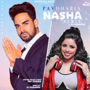 Listen to Nasha (Remix Version) song with lyrics from Pav Dharia