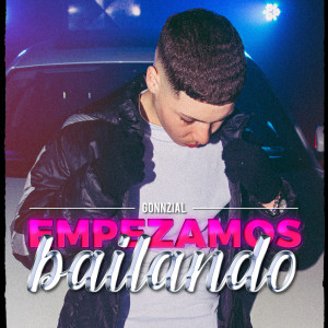 ดาวน์โหลดและฟังเพลง Empezamos Bailando พร้อมเนื้อเพลงจาก Gonnzial