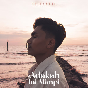 ดาวน์โหลดและฟังเพลง Adakah Ini Mimpi พร้อมเนื้อเพลงจาก Reedzwann