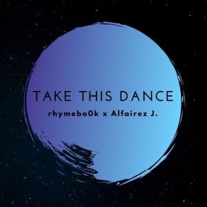 Album Take This Dance (feat. Alfairez J.) from rhymebo0k