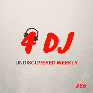 Various Artists的專輯4 DJ: UnDiscovered Weekly #85