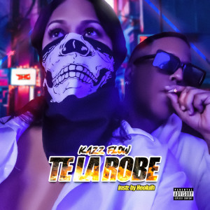 อัลบัม Te la robe (Explicit) ศิลปิน Kazz Flow