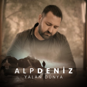 Dengarkan lagu Yalan Dünya nyanyian Alp Deniz dengan lirik