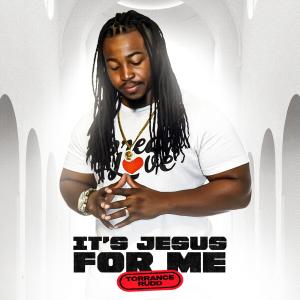 收聽Torrance Rudd的It's Jesus For Me歌詞歌曲