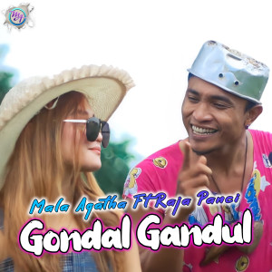 Dengarkan lagu Gondal Gandul nyanyian Mala Agatha dengan lirik
