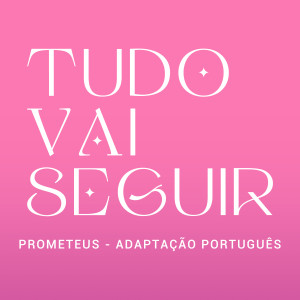 收聽Prometeus的Tudo Vai Seguir歌詞歌曲