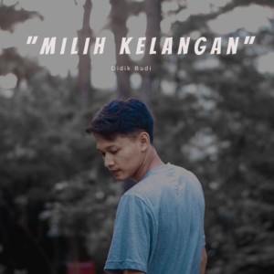 Listen to Milih Kelangan song with lyrics from Didik Budi