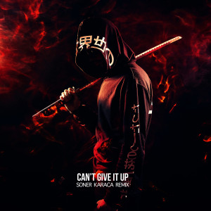 ดาวน์โหลดและฟังเพลง Can't Give It up (Remix) พร้อมเนื้อเพลงจาก Soner Karaca