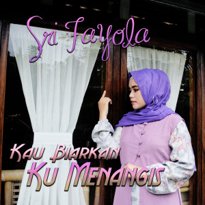 Dengarkan Kau Biarkan Ku Menangis lagu dari Sri Fayola dengan lirik