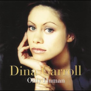 收聽Dina Carroll的Only Human歌詞歌曲