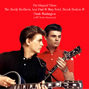 อัลบัม The Magical Three: The Everly Brothers, Les Paul & Mary Ford, Brook Benton & Dinah Washington (Remastered 2022) ศิลปิน Les Paul & Mary Ford