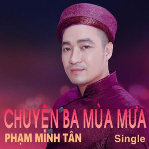 Listen to Chuyện Ba Mùa Mưa song with lyrics from Phạm Minh Tân