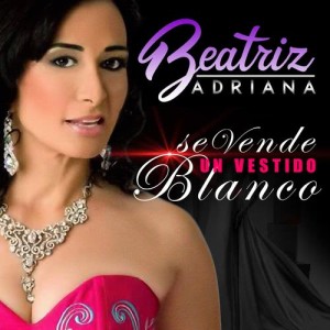 Beatriz Adriana的專輯Se Vende un Vestido Blanco