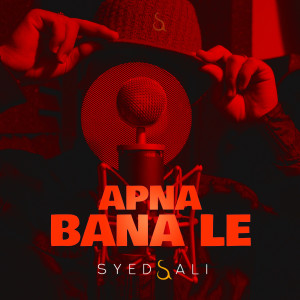 ดาวน์โหลดและฟังเพลง Apna bana le พร้อมเนื้อเพลงจาก Syed Ali
