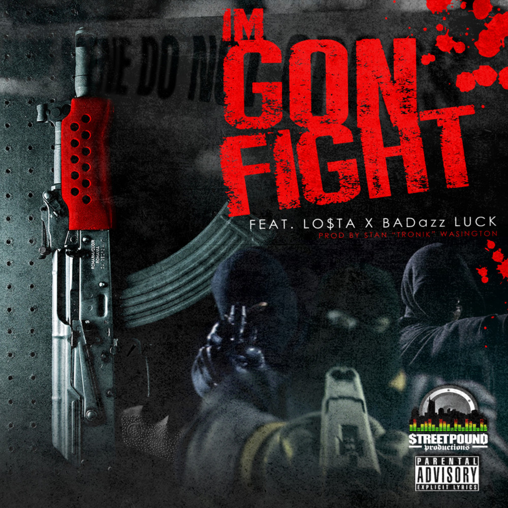 I'm Gon Fight (feat. Lo$Ta & Badazz Luck) (Explicit)