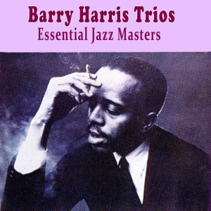 อัลบัม Essential Jazz Masters ศิลปิน Barry Harris Trio