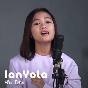 Dengarkan Wes Tatas lagu dari Ianyola dengan lirik