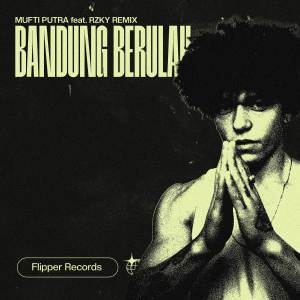 BANDUNG BERULAH (feat. RZKY REMIX) dari Rzky Remix