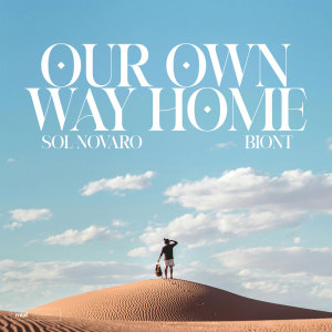 ดาวน์โหลดและฟังเพลง Our Own Way Home พร้อมเนื้อเพลงจาก Sol Novaro