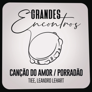 ดาวน์โหลดและฟังเพลง Oa Oa (Canção do Amor) / Porradão พร้อมเนื้อเพลงจาก Grandes Encontros