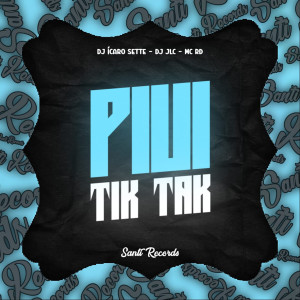 收聽DJ Icaro Sette的Piui Tik Tak (Explicit)歌詞歌曲
