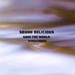 ดาวน์โหลดและฟังเพลง Save the World (Vinich Remix) พร้อมเนื้อเพลงจาก Sound Delicious