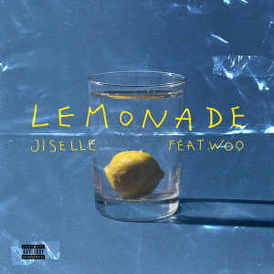 Jiselle的專輯Lemonade (feat. Woo) (Explicit)