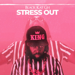 收聽Black Kat GH的Stress Out歌詞歌曲