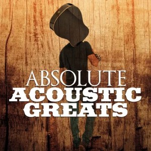 อัลบัม Absolute Acoustic Greats ศิลปิน Acoustic Hits