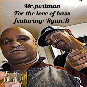 Album For The love Of bass (feat. Ryan.B) oleh MR.POSTMAN