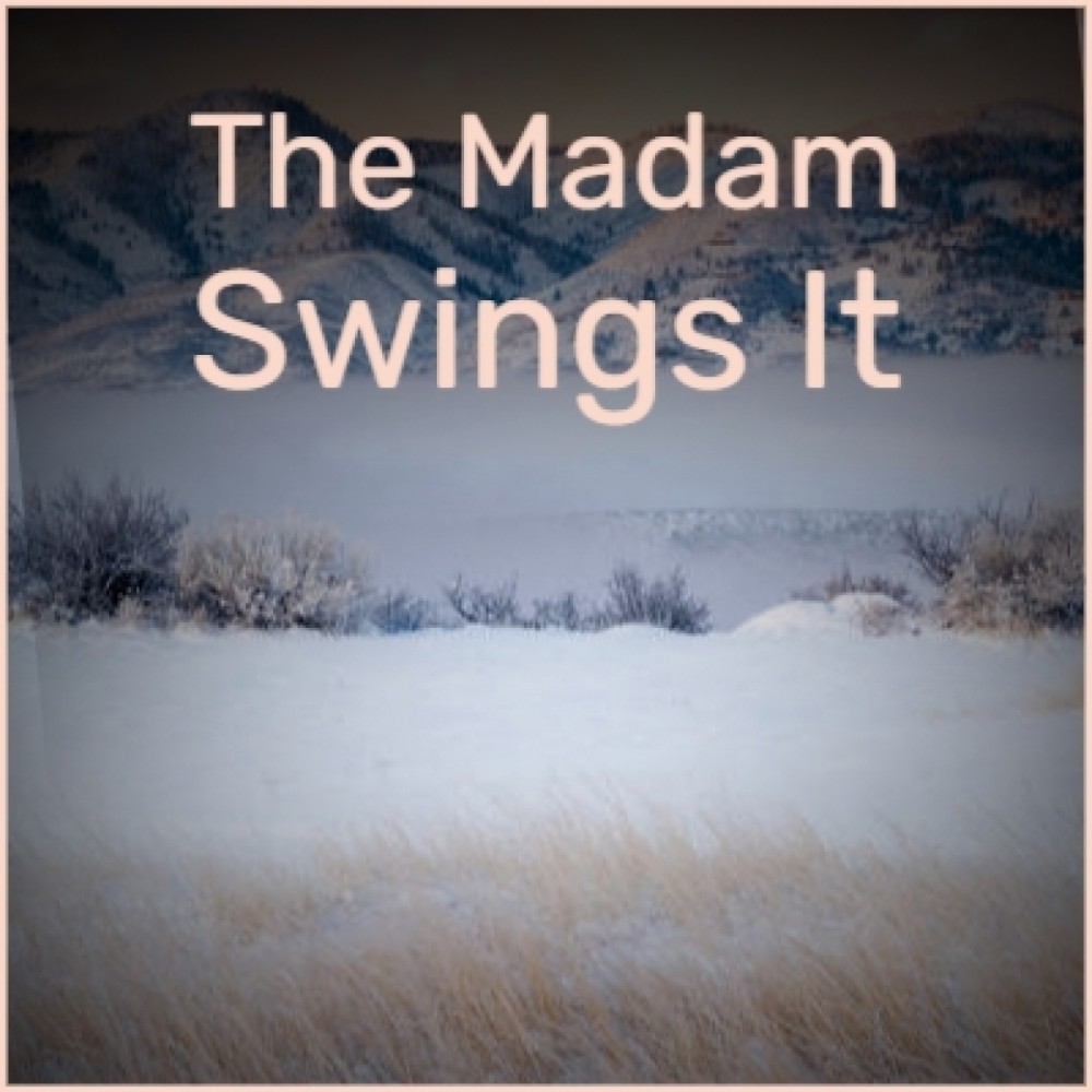 The Madam Swings It