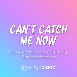Can't Catch Me Now (Originally Performed by Olivia Rodrigo) (Piano Karaoke Version) dari Sing2Piano
