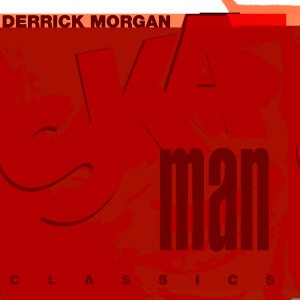 收聽Derrick Morgan的Train To Skaville歌詞歌曲