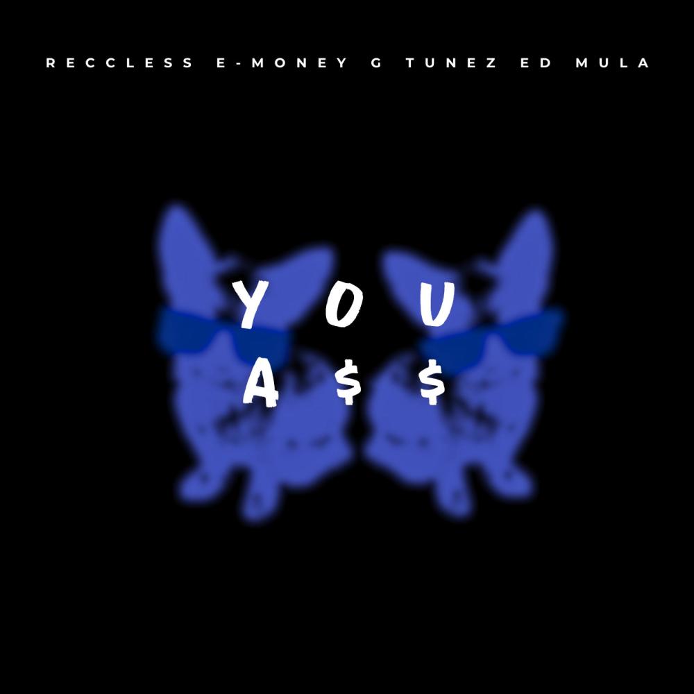 You Ass (feat. E-Money, G tunez & Ed Mula) (Explicit)