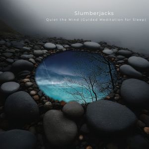 ดาวน์โหลดและฟังเพลง Quiet the Mind (Guided Meditation for Sleep) พร้อมเนื้อเพลงจาก Slumberjacks