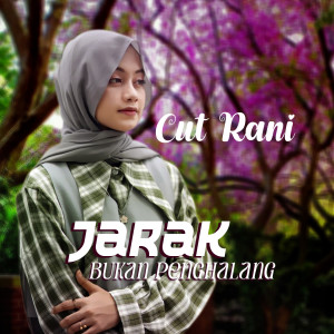收聽Cut Rani Auliza的Jarak Bukan Penghalang歌詞歌曲