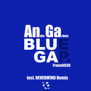 收聽Andre Gardeja的Blue Gap (Neverm!nd Remix)歌詞歌曲