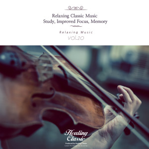 อัลบัม Relaxing Classic Music for Study, Improved Focus, Memory, Vol. 20 ศิลปิน Healing Classic